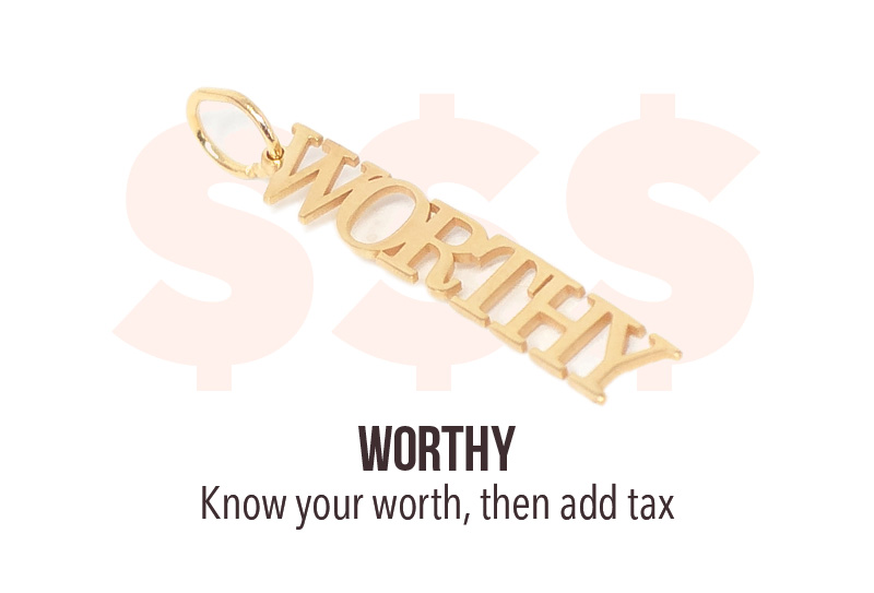 Worthy - Know your worth, then add tax